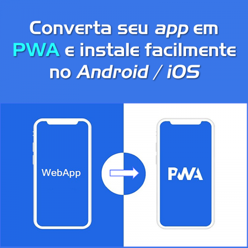 Transforme seu app em PWA e instale direto no celular
