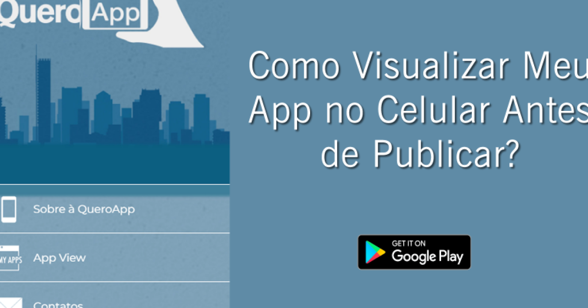 Como visualizar o seu aplicativo rapidamente via celular ou tablet Como visualizar o seu aplicativo rapidamente via celular ou tablet