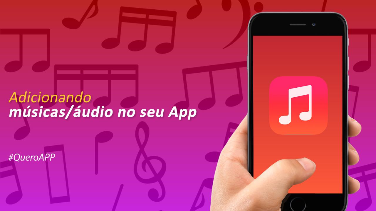 Adicionando músicas no seu App