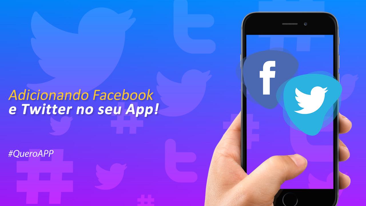 Adicionando Twitter e Facebook no seu App