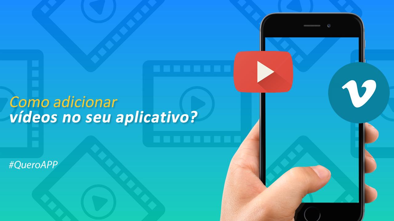 Inserindo o recurso “Vídeos” no seu App